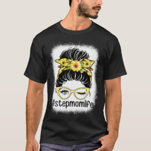 Sunflower Step Mum Messy Bun Bleaches Mother s Day T-Shirt
