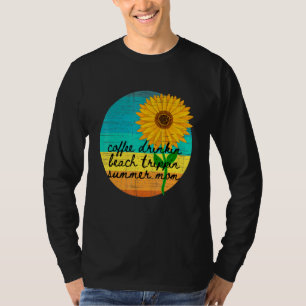 Sunflower Sun Day Coffee Drinkin Beach Trippin Sum T-Shirt