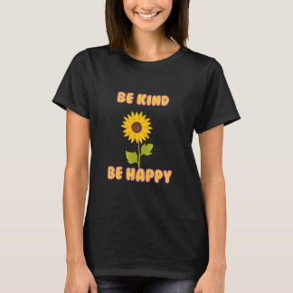 sunflower with funky writing be kind be happy T-Shirt