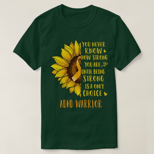 Sunflower You Never Know How Strong You Are ADHD W T-Shirt (Design Front)