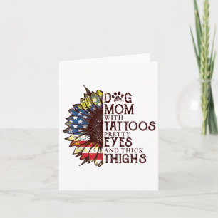 Sunflowers Dog Mum With Tattoos Pretty Eyes And Th Card