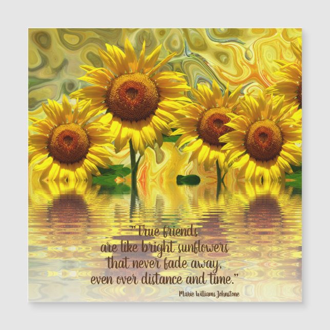 Sunflowers Saying Friends Never Fade Magnetic Card (Front)