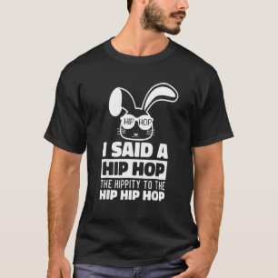 Sunglass Bunny Hip Hop Hippity Easter I Said A Hi T-Shirt