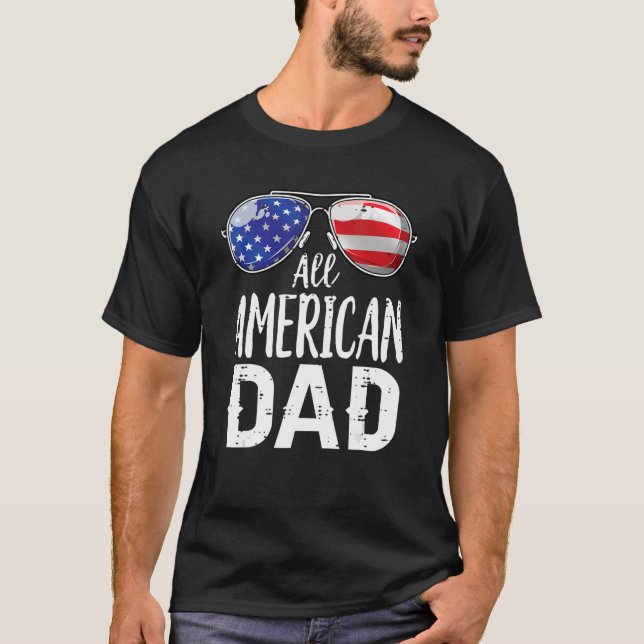 Sunglasses All American Dad 4th Of July Father Dad T-Shirt (Front)