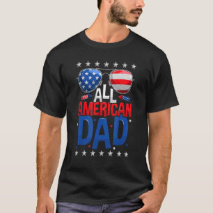 Sunglasses All American Dad 4th Of July Fathers Da T-Shirt