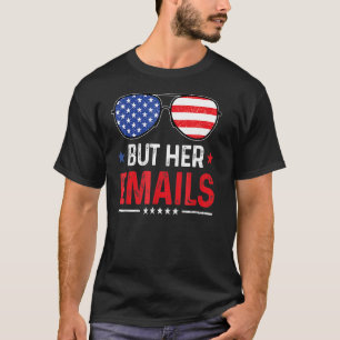 Sunglasses Clapback But Her Emails Usa Flag Politi T-Shirt