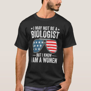 Sunglasses I May Not Be A Biologist But I Know I'm T-Shirt