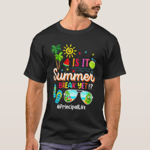 Sunglasses Is It Summer Break Yet Principal Life Y T-Shirt