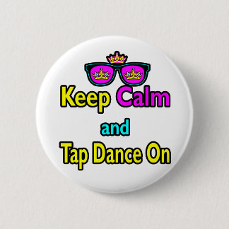 Sunglasses Keep Calm And Tap Dance On 6 Cm Round Badge