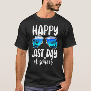 Sunglasses Summer Happy Last Day Of School Teacher T-Shirt