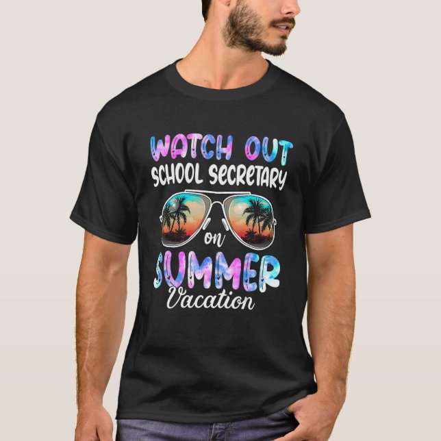 Sunglasses Watch Out School Secretary On Summer Va T-Shirt (Front)