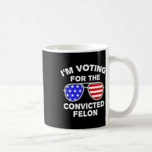 Sungles Us Flag Outfit I'm Voting Convicted Felon Coffee Mug
