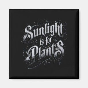 Sunlight Is For Plants Magnet