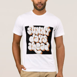 SUNNY DAY AHEAD I B&W DISIGN ON T-Shirt