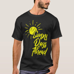 Sunny Days Ahead Yellow Sun Drawing And Summer Lov T-Shirt