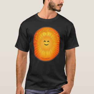 Sunny Designs Exclusives Presents I Am Feeling Sun T-Shirt