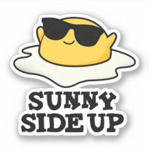 Sunny Side Up Funny Fried Egg Pun 