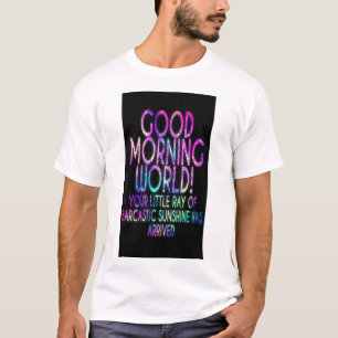 Sunrise Greetings: 'Good Morning, World' Tee" T-Shirt