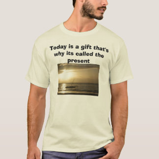 Sunrise sail, Today is a gift that's why its ca... T-Shirt