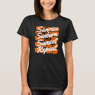 Sunrise Sunburn Sunset Repeat 1 T-Shirt