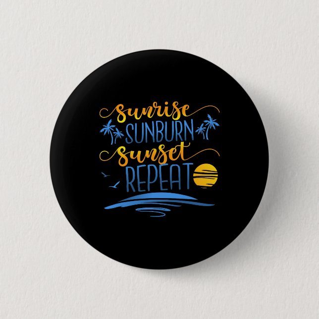 Sunrise Sunburn Sunset Repeat  6 Cm Round Badge (Front)