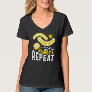 Sunrise Sunburn Sunset Repeat Beach Summer Vacatio T-Shirt