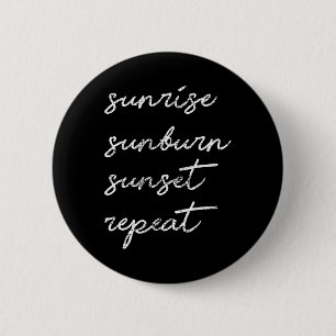 Sunrise Sunburn Sunset Repeat Gift Sun  6 Cm Round Badge
