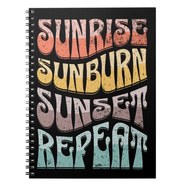 Sunrise Sunburn Sunset Repeat Notebook (Front)