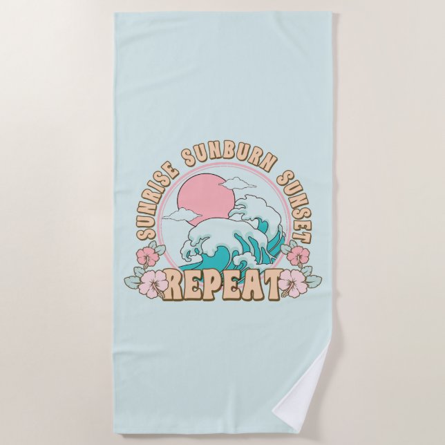 Sunrise Sunburn Sunset Repeat Summer Beach Life  Towel (Front)