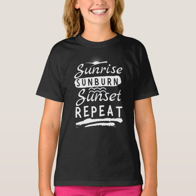 Sunrise Sunburn Sunset Repeat Summer Beach T-Shirt (Front)