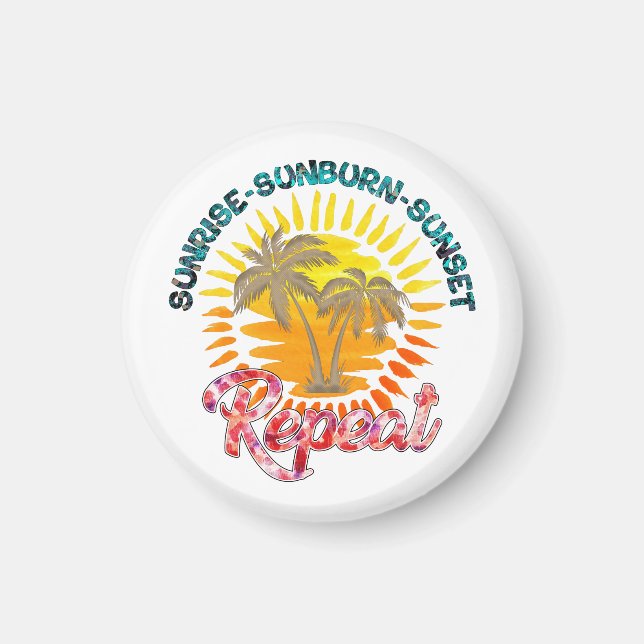 Sunrise-Sunburn-Sunset-Repeat | Summer Vacation Magnet (Front)