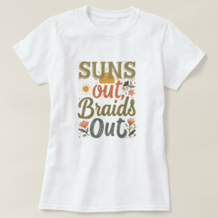 "Suns Out Braids Out" Braid Hairstyle Love Tee