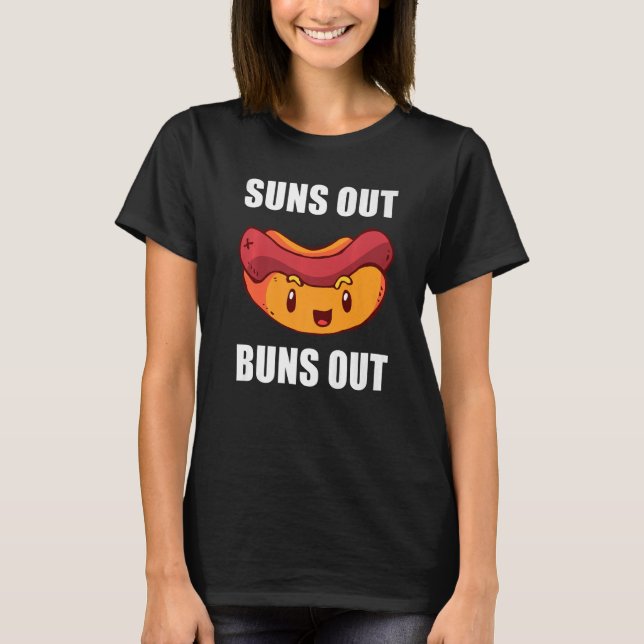 Suns Out Buns Out  Hot Dog Sausage T-Shirt (Front)