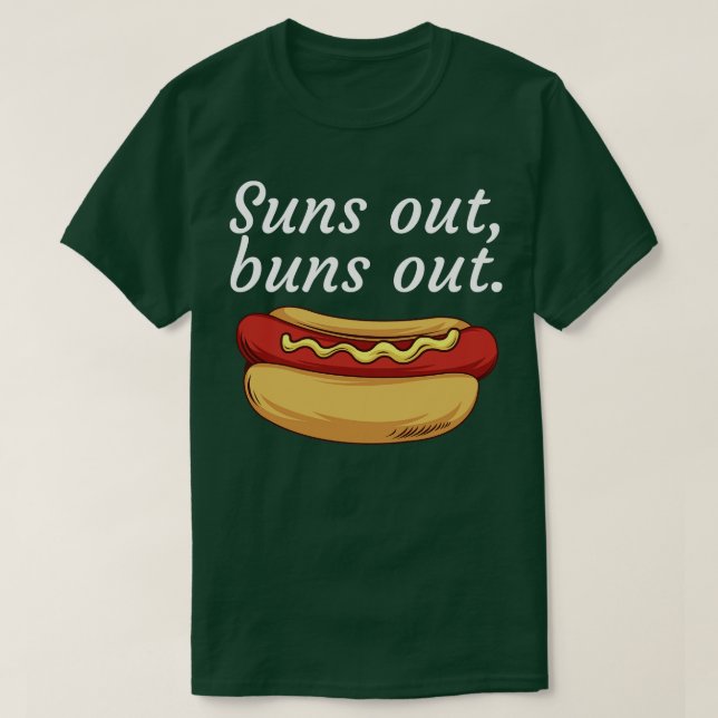 Suns out buns out T-Shirt (Design Front)