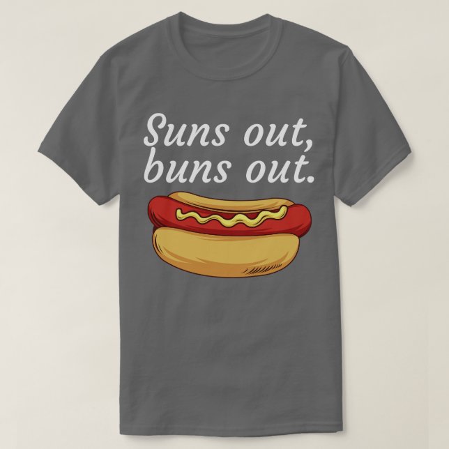 Suns out buns out T-Shirt (Design Front)