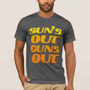 SUN'S OUT GUNS OUT FITNESS AND GYM T-Shirt