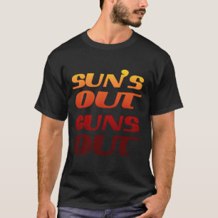 SUNS OUT GUNS OUT FITNESS AND GYM T-Shirt