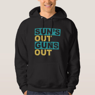 Sun's Out Guns Out Hoodie