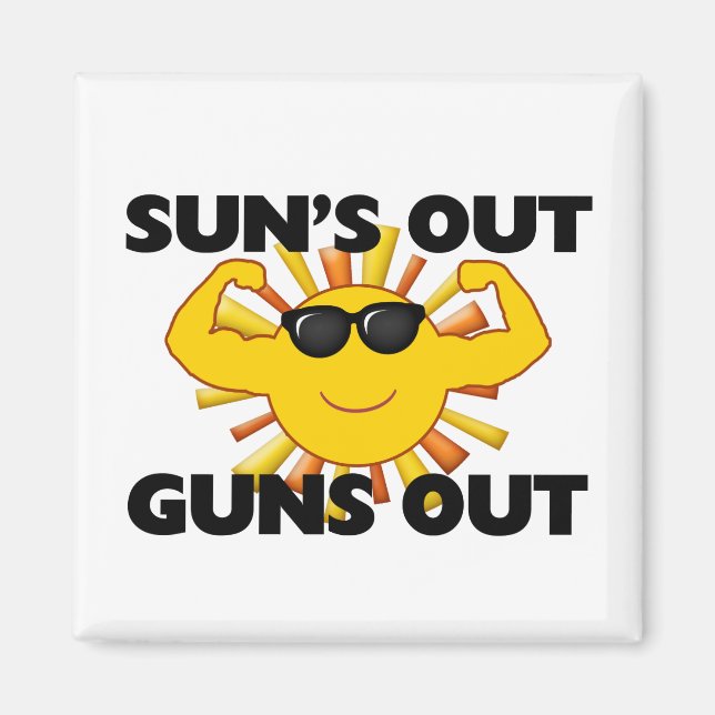 Sun's Out Guns Out Magnet (Front)
