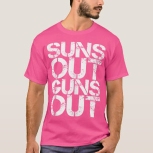 Suns Out Guns Out Workout Funny Gym Muscle Exercis T-Shirt