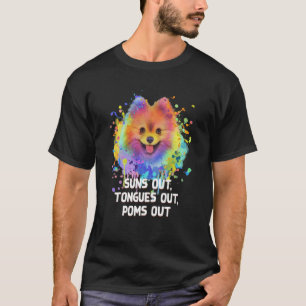 Suns Out Tongues Out Poms Out Pomeranian Humor Pom T-Shirt