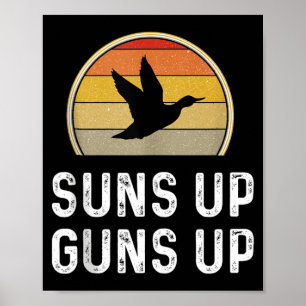 Suns Up S Up Duck Hunter Gifts Funny Duck Hunting Poster