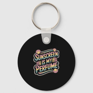 Sunscreen Is My Perfume - Funny Sun Tanning  Key Ring