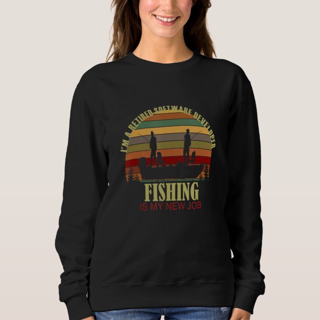 Sunset Boat Retired SOFTWARE DEVELOPER New Job Fis Sweatshirt (Front)