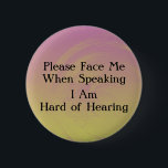 Sunset Hard of Hearing Button<br><div class="desc">I created this sunset background just for you. You can customise the message if you'd rather say something like,  "I Read Lips."</div>