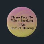 Sunset Hard of Hearing Button<br><div class="desc">I created this sunset background just for you. You can customise the message if you'd rather say something like,  "I Read Lips."</div>