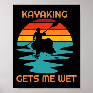 Sunset Women Kayaking Gets Me Wet Kayak Boating Pa Poster