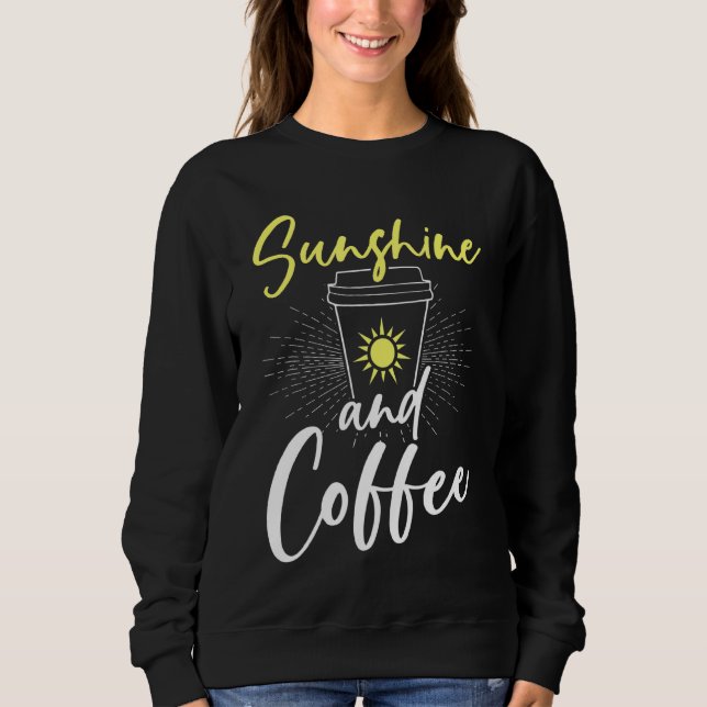 Sunshine And Coffee Sweatshirt (Front)