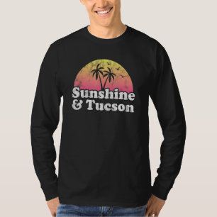 Sunshine And Tucson Arizona T-Shirt