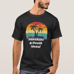 Sunshine Death Metal for Metalhead Heavy Metal T-Shirt